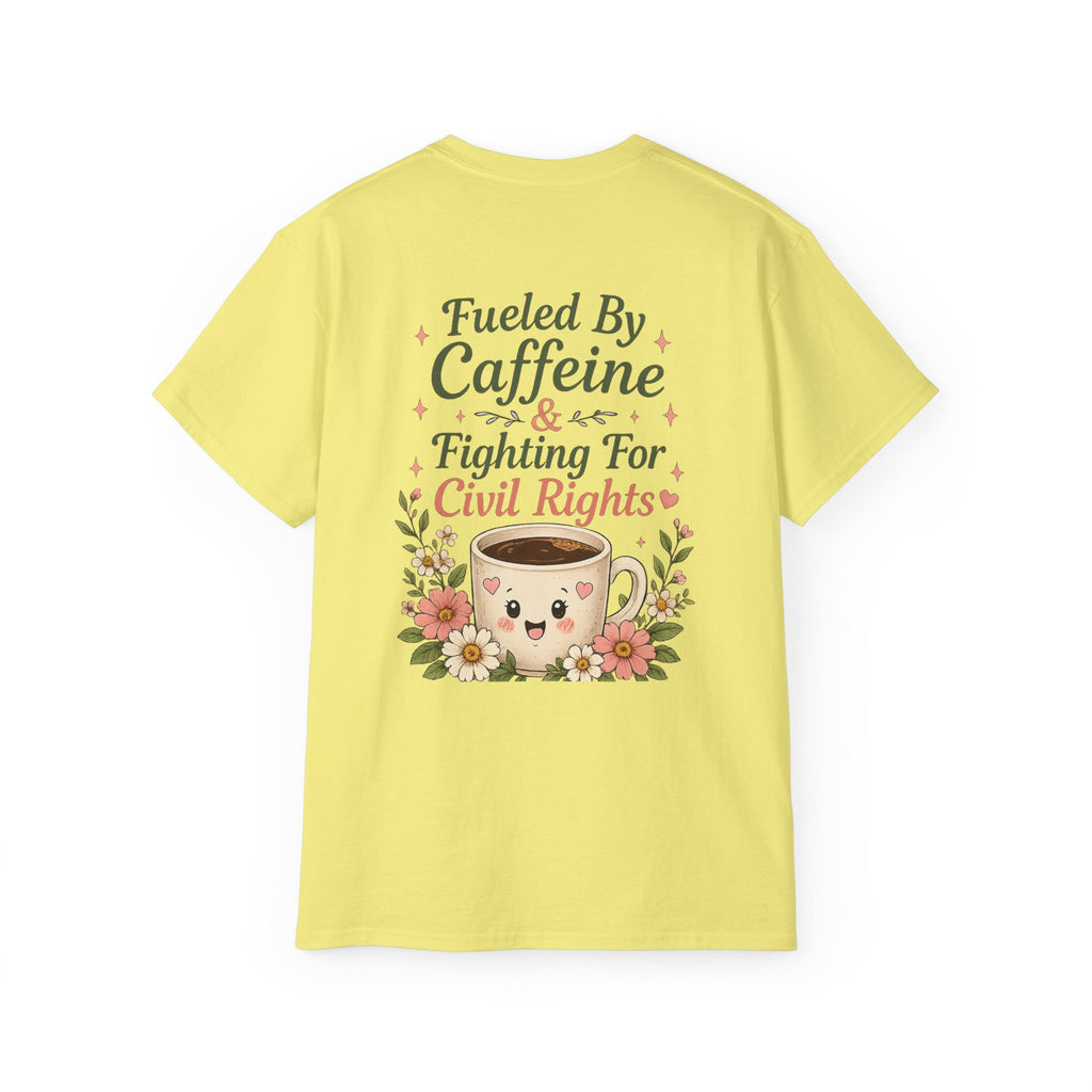 Fueled By Caffeine & Fighting for Civil Rights Tee