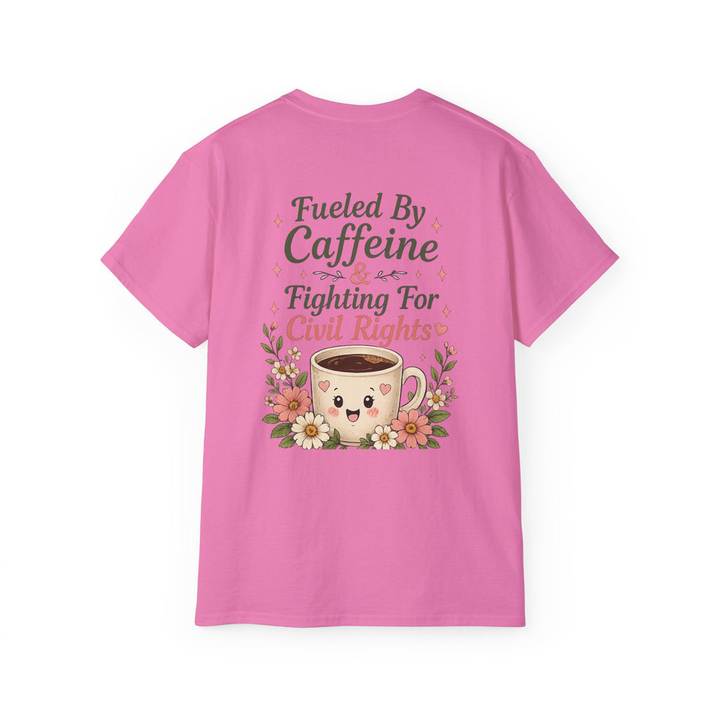 Fueled By Caffeine & Fighting for Civil Rights Tee
