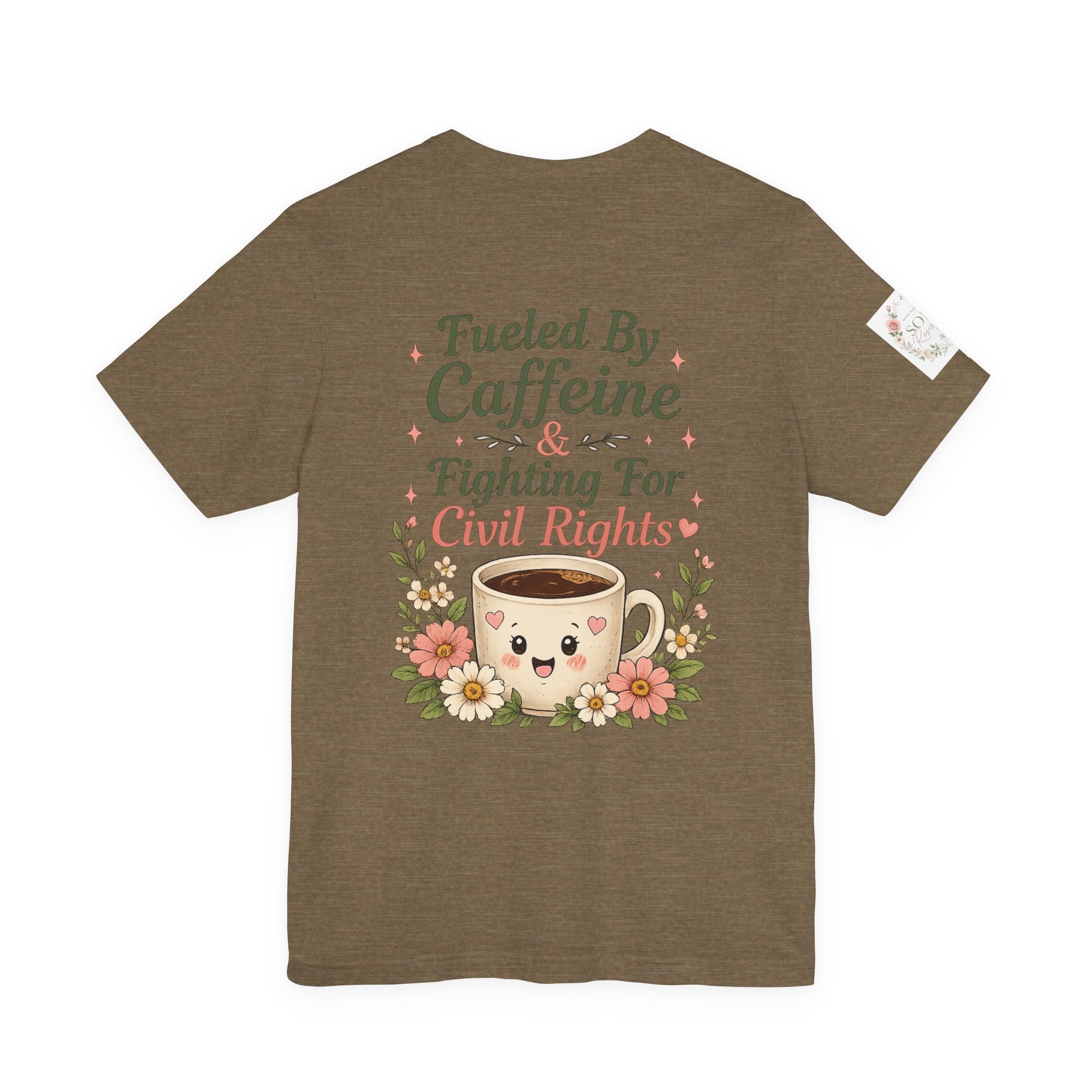 Caffeinated & Fighting for Civil Rights Floral Tee — Cute but Fierce Political Shirt