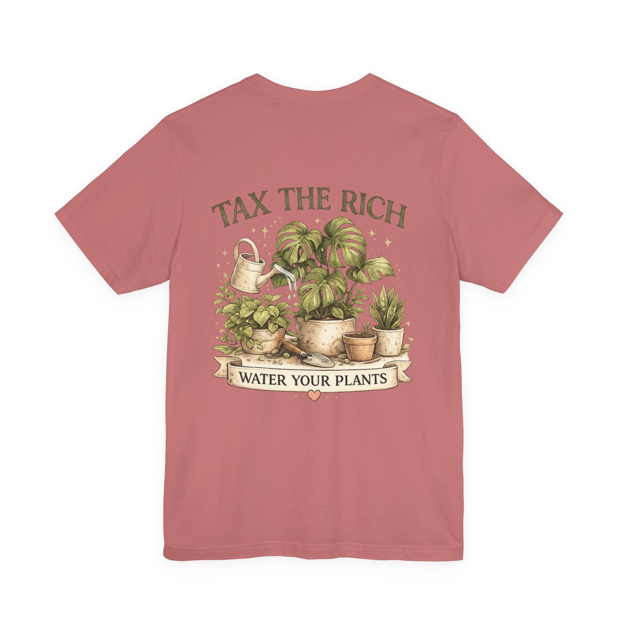 Tax the Rich, Plant Lover T-Shirt — "Water Your Plants" Gardening Tee