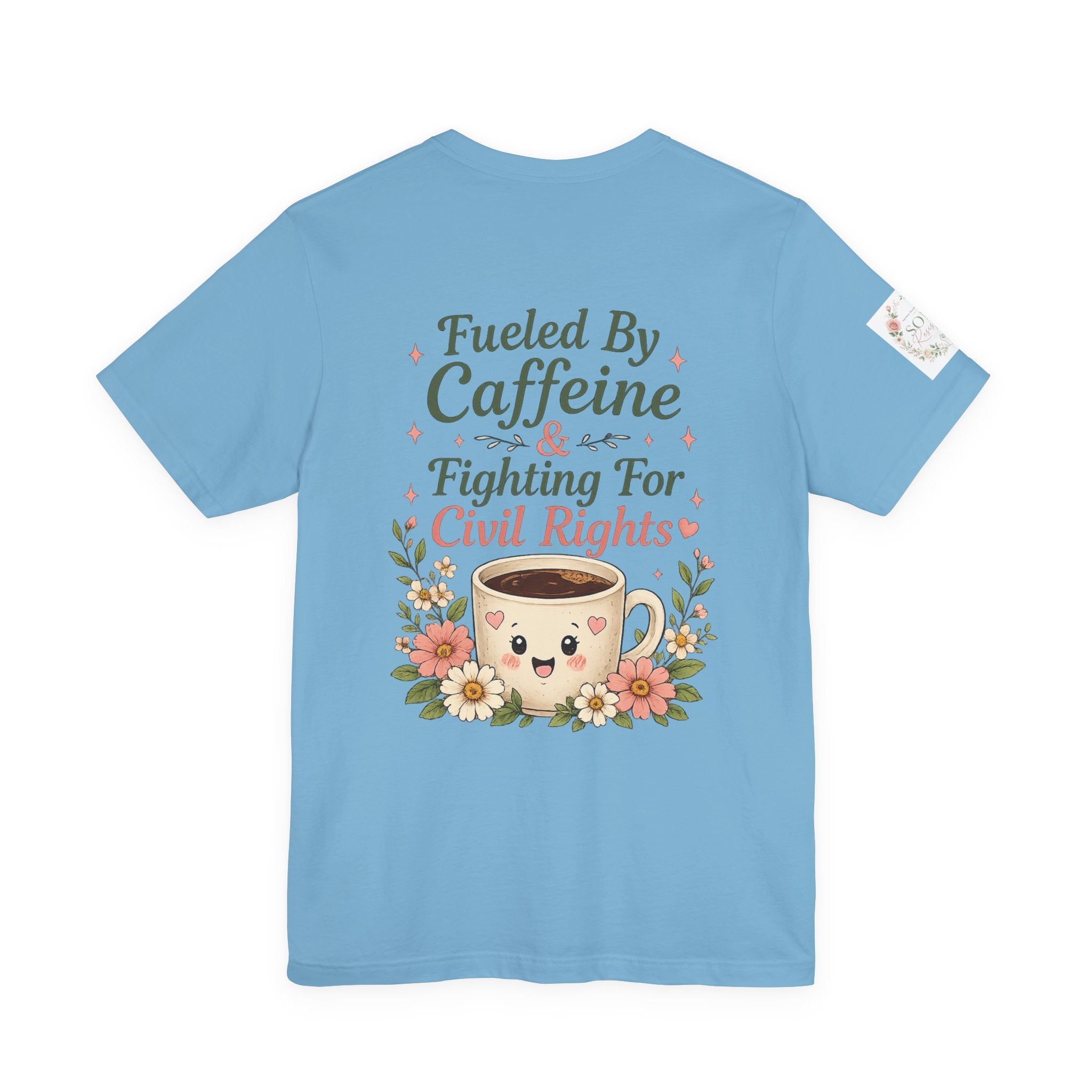 Caffeinated & Fighting for Civil Rights Floral Tee — Cute but Fierce Political Shirt
