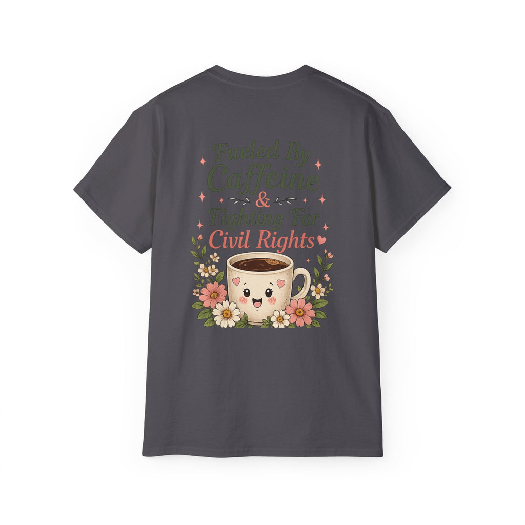 Fueled By Caffeine & Fighting for Civil Rights Tee