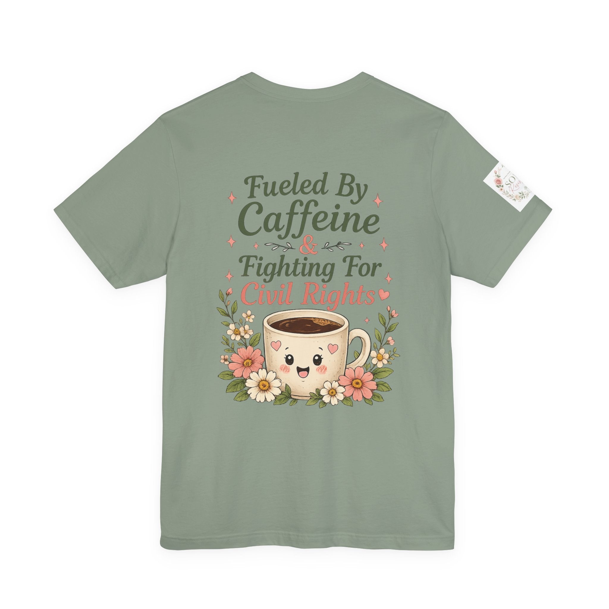 Caffeinated & Fighting for Civil Rights Floral Tee — Cute but Fierce Political Shirt