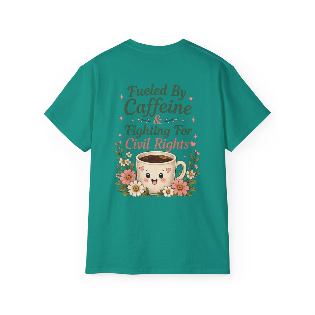 Fueled By Caffeine & Fighting for Civil Rights Tee