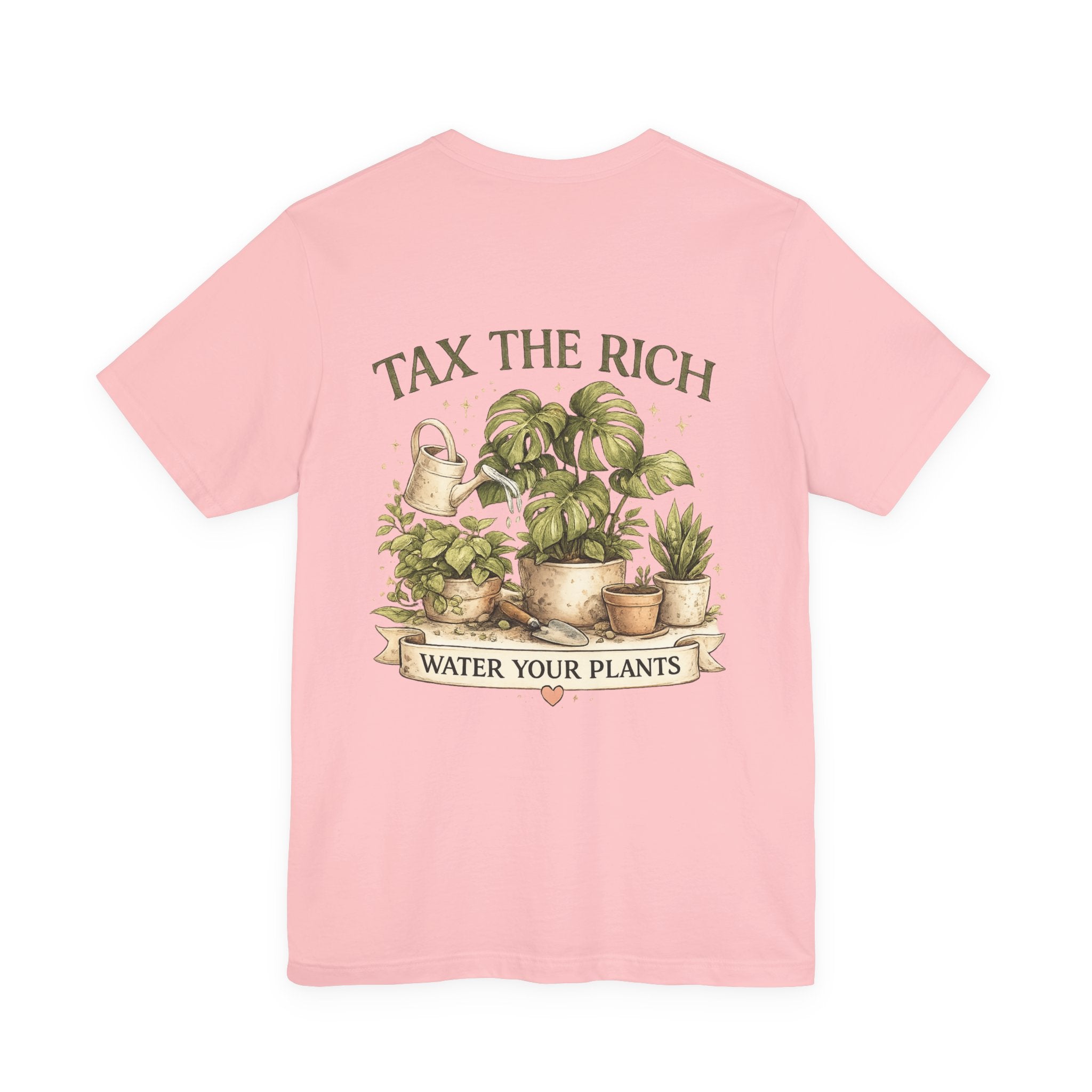 Tax the Rich, Plant Lover T-Shirt — "Water Your Plants" Gardening Tee