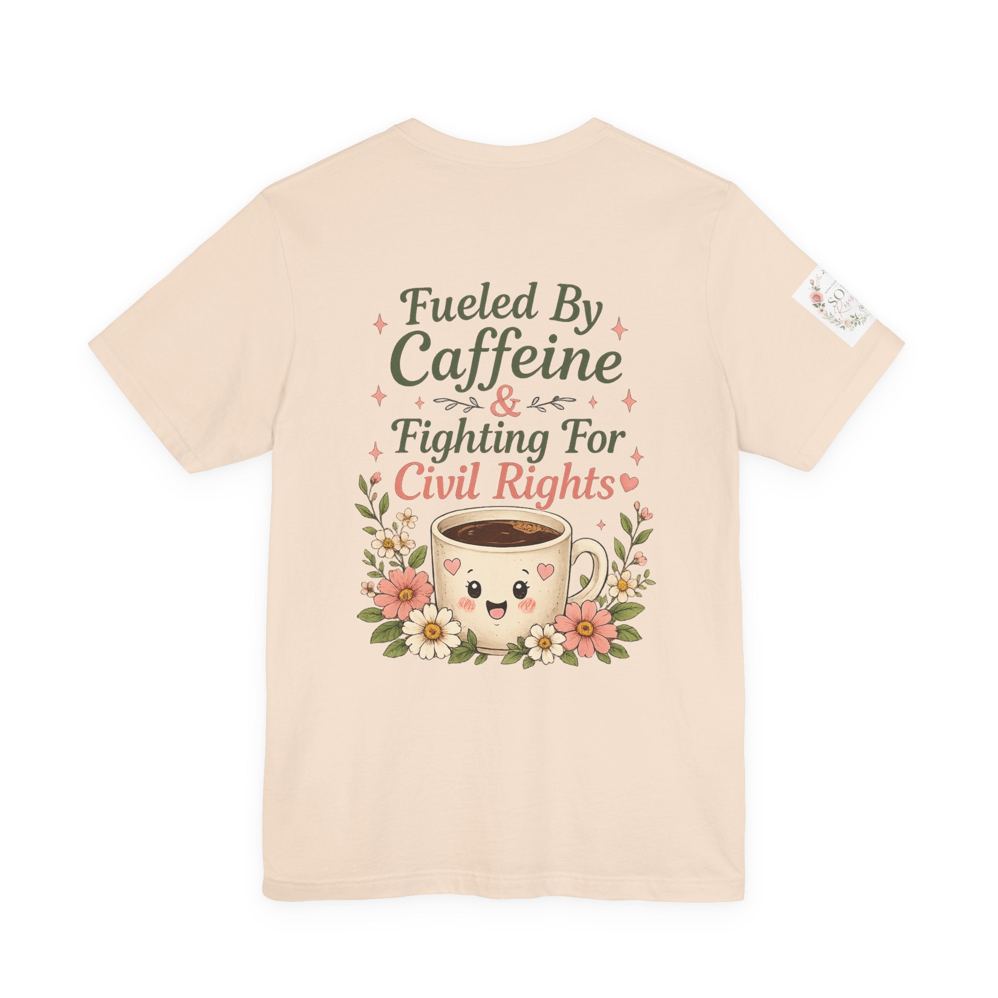 Caffeinated & Fighting for Civil Rights Floral Tee — Cute but Fierce Political Shirt