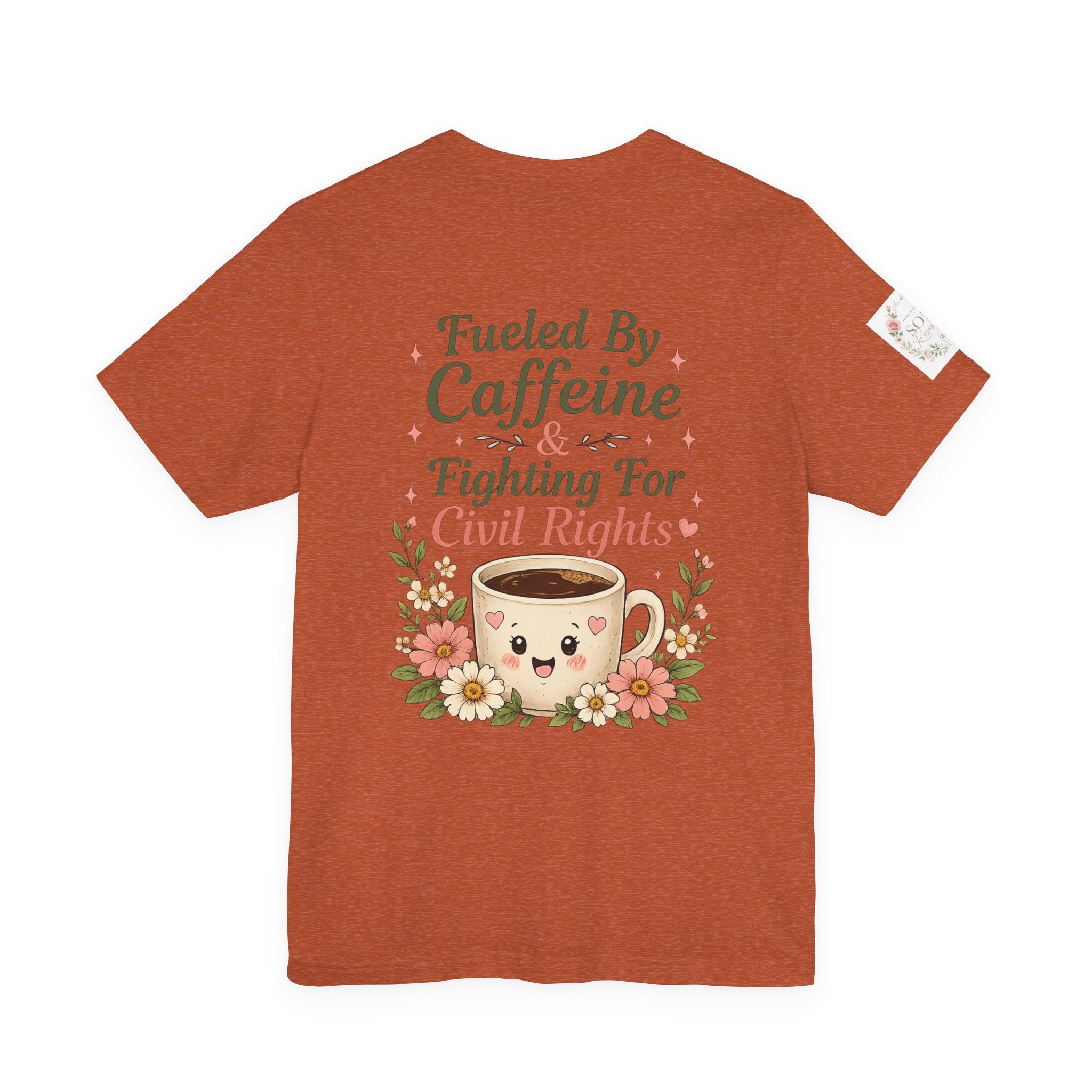 Caffeinated & Fighting for Civil Rights Floral Tee — Cute but Fierce Political Shirt