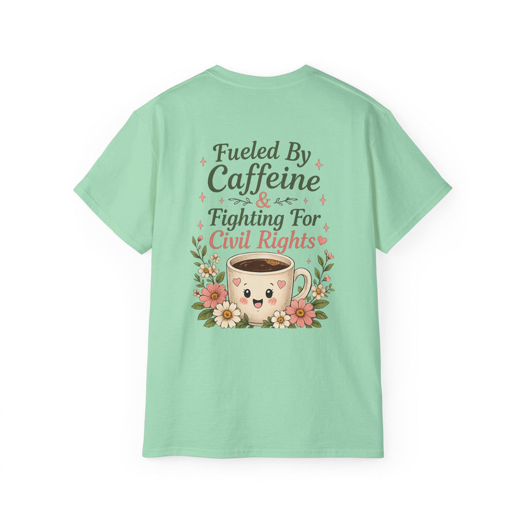 Fueled By Caffeine & Fighting for Civil Rights Tee