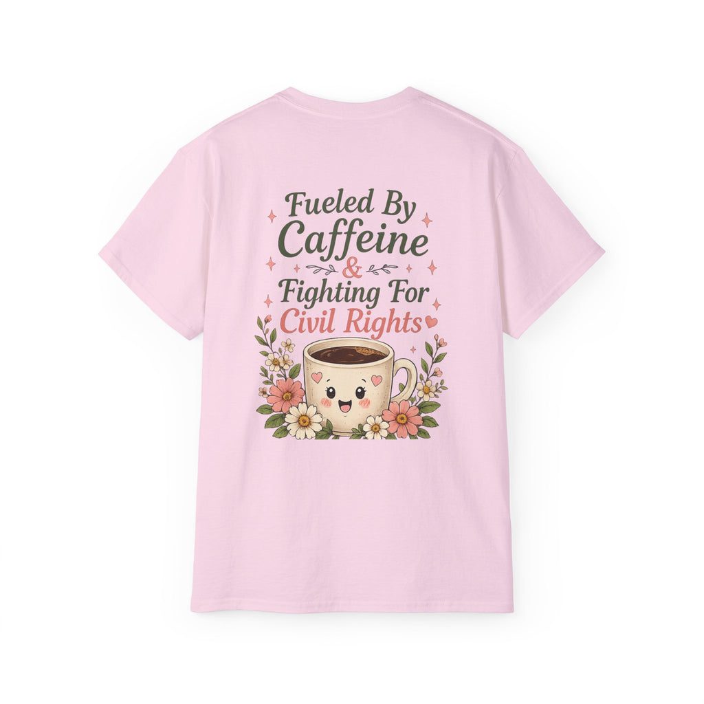 Fueled By Caffeine & Fighting for Civil Rights Tee