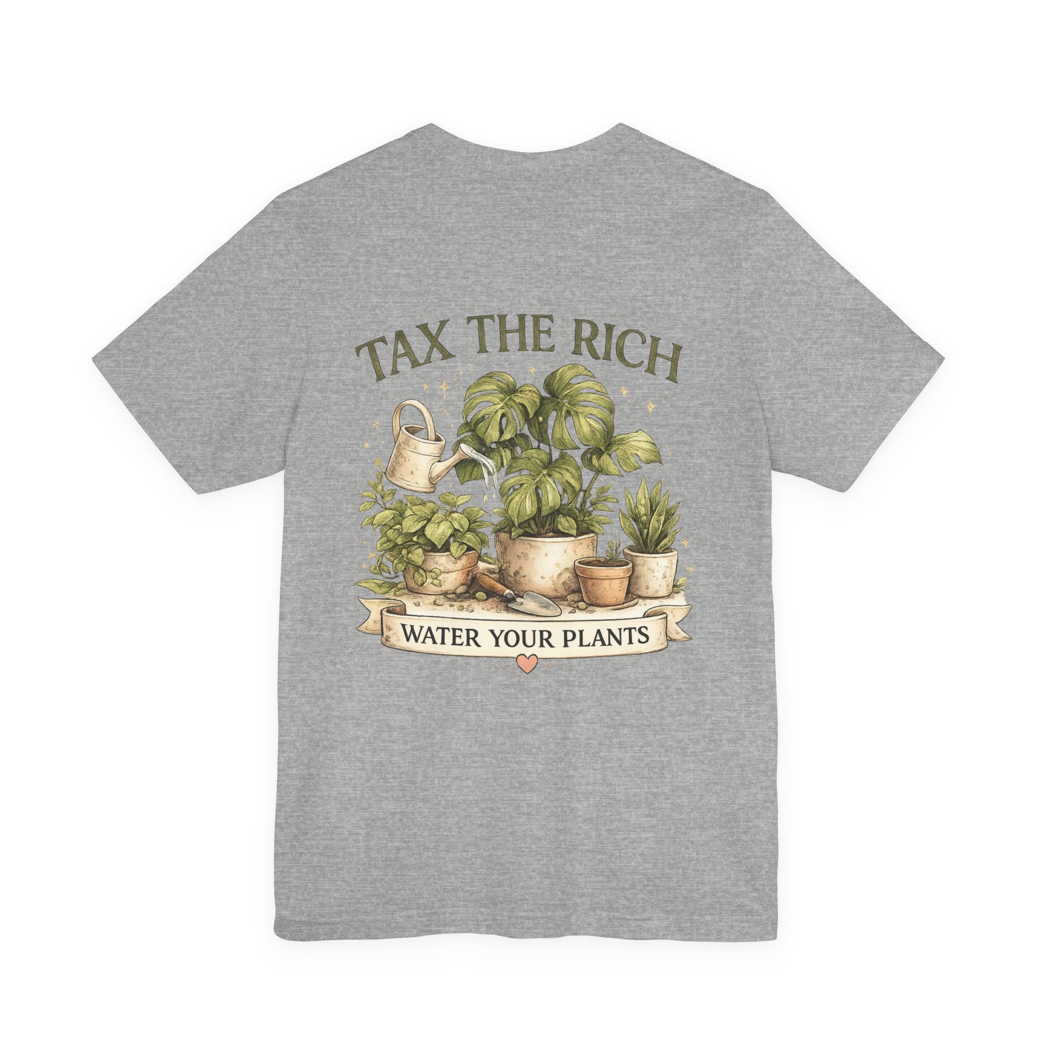 Tax the Rich, Plant Lover T-Shirt — "Water Your Plants" Gardening Tee