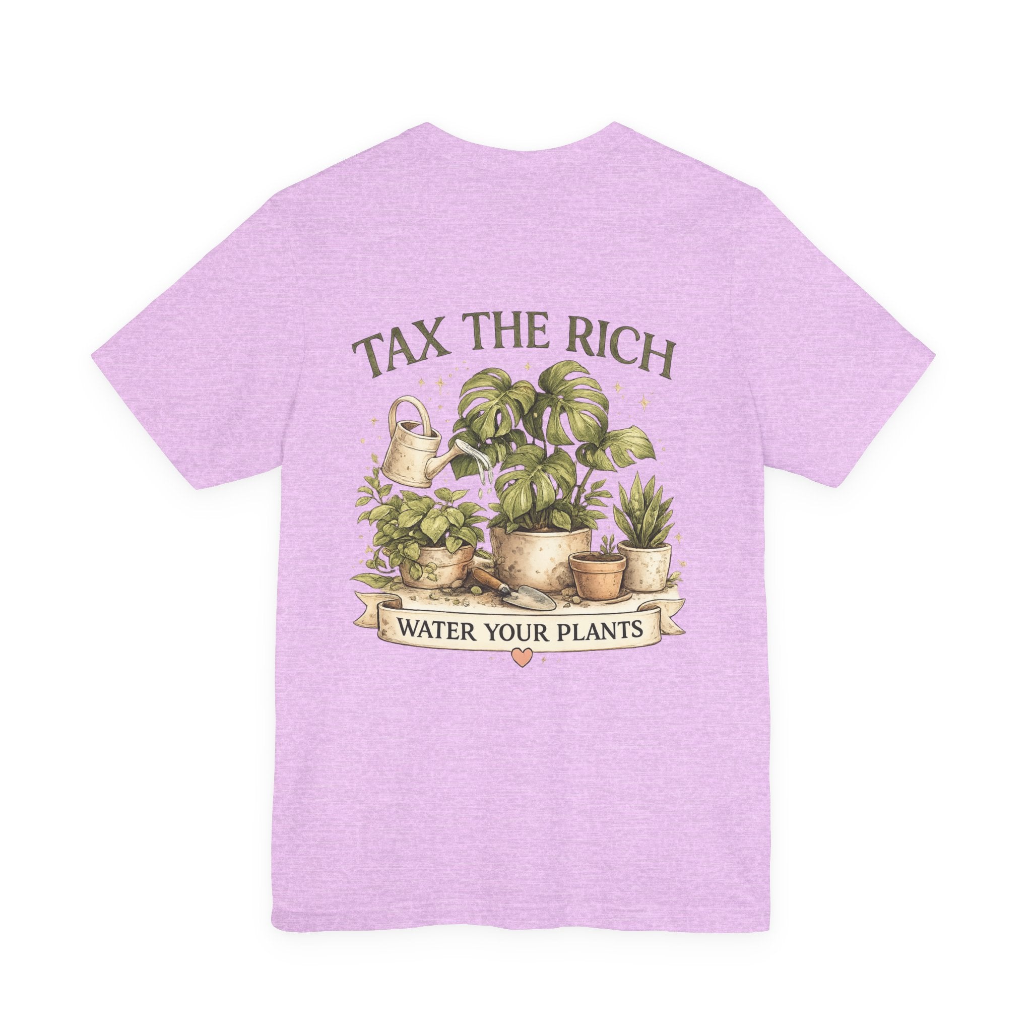 Tax the Rich, Plant Lover T-Shirt — "Water Your Plants" Gardening Tee